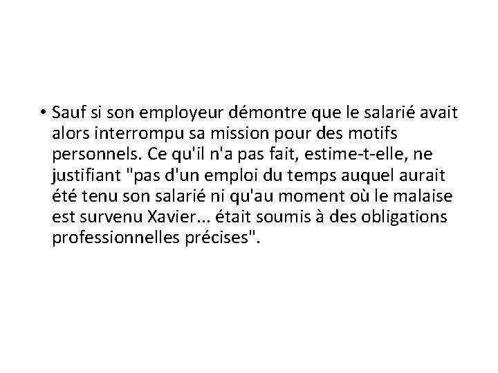  • Sauf si son employeur démontre que le salarié avait alors interrompu sa