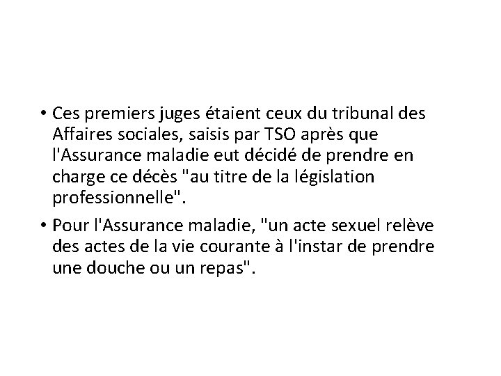  • Ces premiers juges étaient ceux du tribunal des Affaires sociales, saisis par