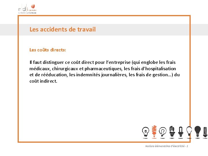 Les accidents de travail Les coûts directs: Il faut distinguer ce coût direct pour