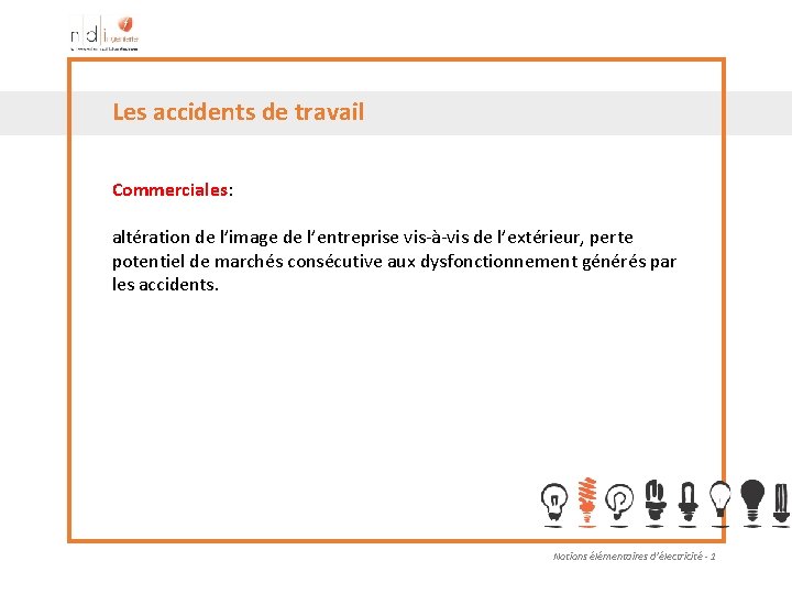 Les accidents de travail Commerciales: altération de l’image de l’entreprise vis‐à‐vis de l’extérieur, perte