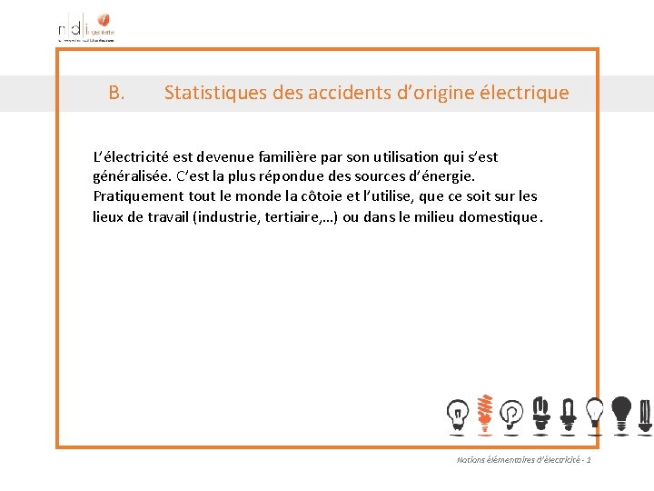 B. Statistiques des accidents d’origine électrique L’électricité est devenue familière par son utilisation qui