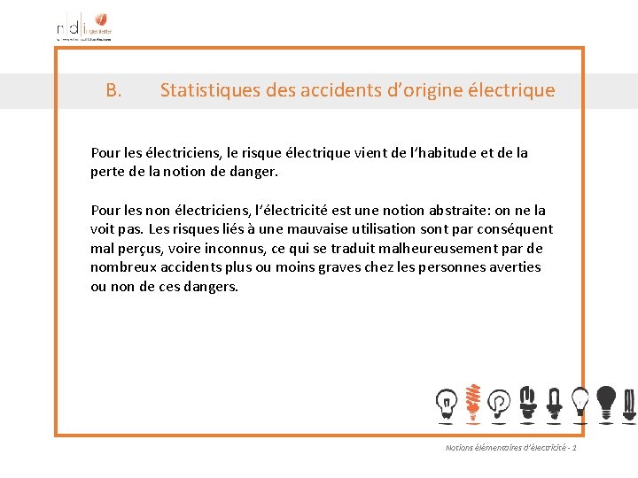 B. Statistiques des accidents d’origine électrique Pour les électriciens, le risque électrique vient de