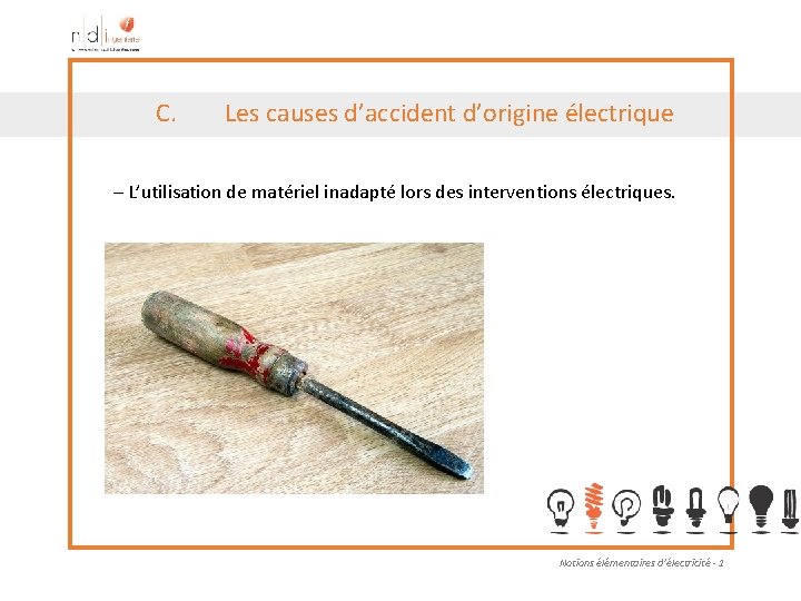 C. Les causes d’accident d’origine électrique – L’utilisation de matériel inadapté lors des interventions