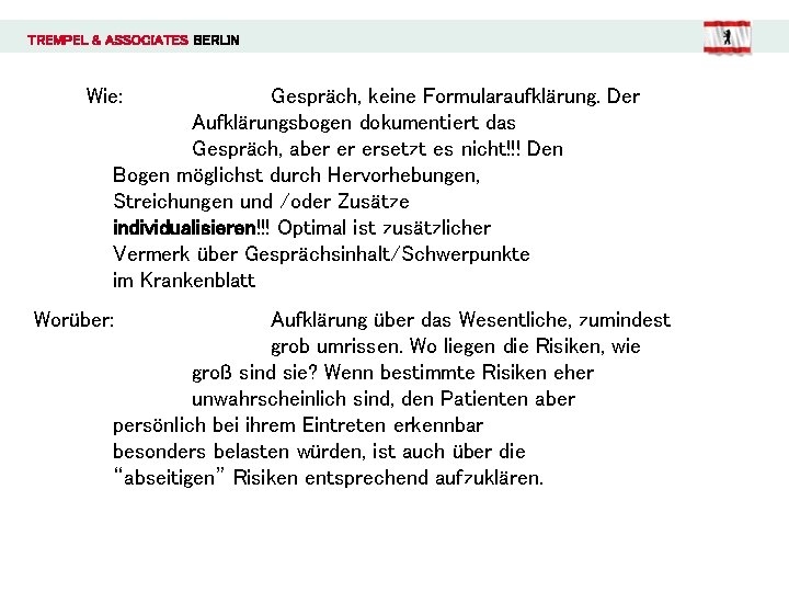 TREMPEL & ASSOCIATES BERLIN Wie: Gespräch, keine Formularaufklärung. Der Aufklärungsbogen dokumentiert das Gespräch, aber