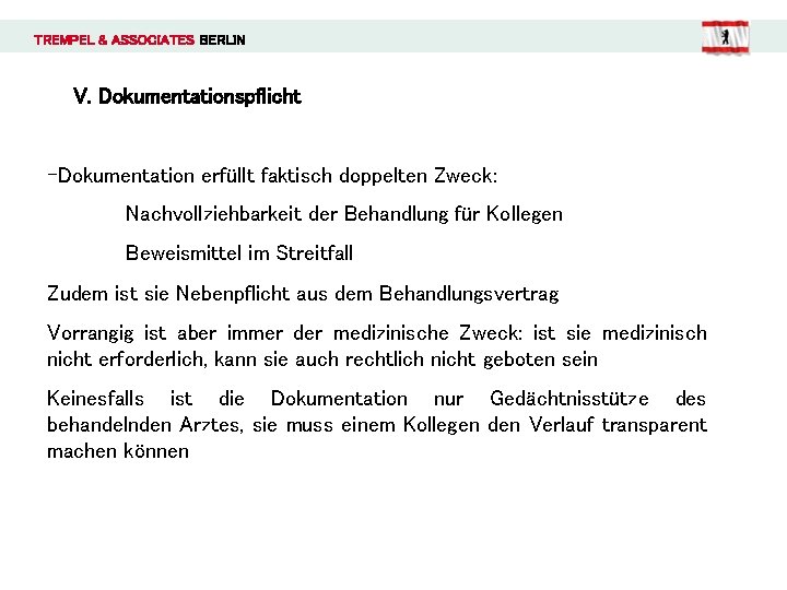 TREMPEL & ASSOCIATES BERLIN V. Dokumentationspflicht -Dokumentation erfüllt faktisch doppelten Zweck: Nachvollziehbarkeit der Behandlung