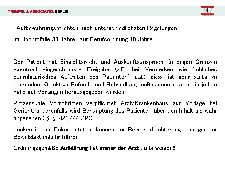 TREMPEL & ASSOCIATES BERLIN Aufbewahrungspflichten nach unterschiedlichsten Regelungen im Höchstfalle 30 Jahre, laut Berufsordnung