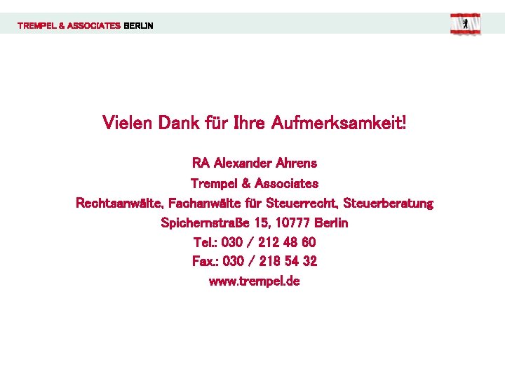 TREMPEL & ASSOCIATES BERLIN Vielen Dank für Ihre Aufmerksamkeit! RA Alexander Ahrens Trempel &