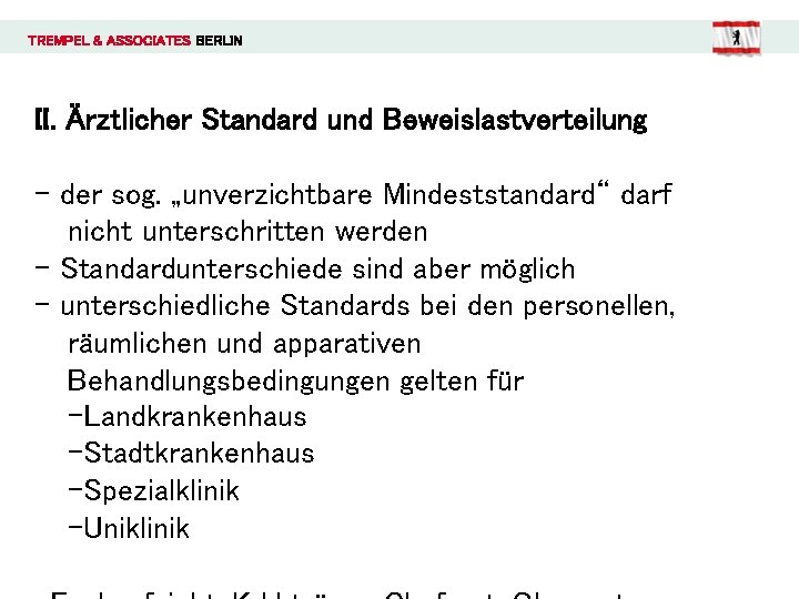 TREMPEL & ASSOCIATES BERLIN II. Ärztlicher Standard und Beweislastverteilung - der sog. „unverzichtbare Mindeststandard“