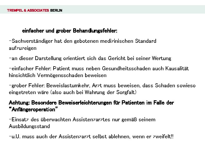 TREMPEL & ASSOCIATES BERLIN einfacher und grober Behandlungsfehler: -Sachverständiger hat den gebotenen medizinischen Standard