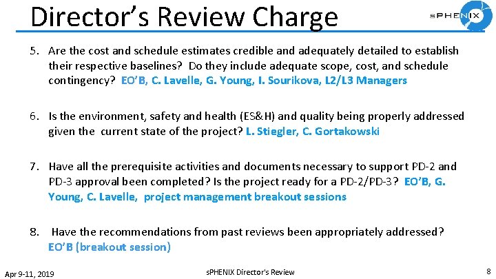 Director’s Review Charge 5. Are the cost and schedule estimates credible and adequately detailed