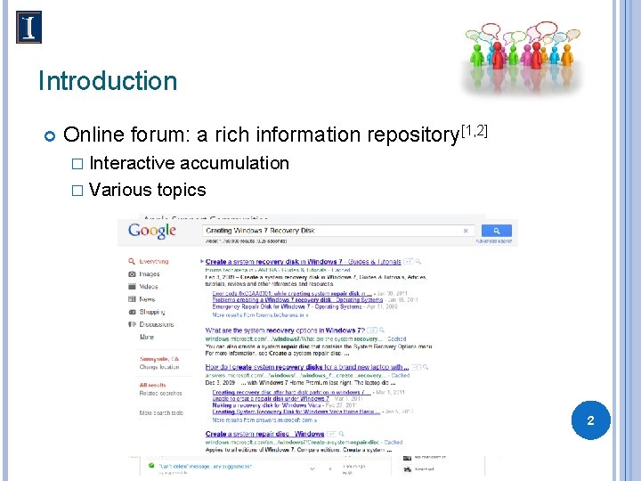 Introduction Online forum: a rich information repository[1, 2] � Interactive accumulation � Various topics