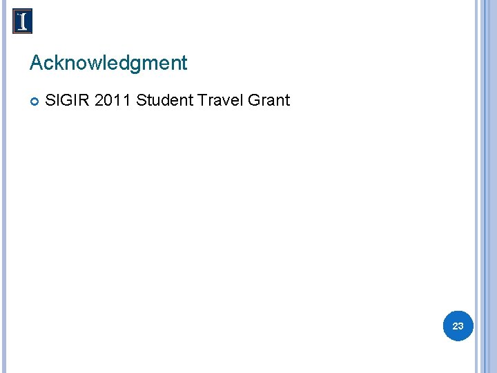 Acknowledgment SIGIR 2011 Student Travel Grant 23 