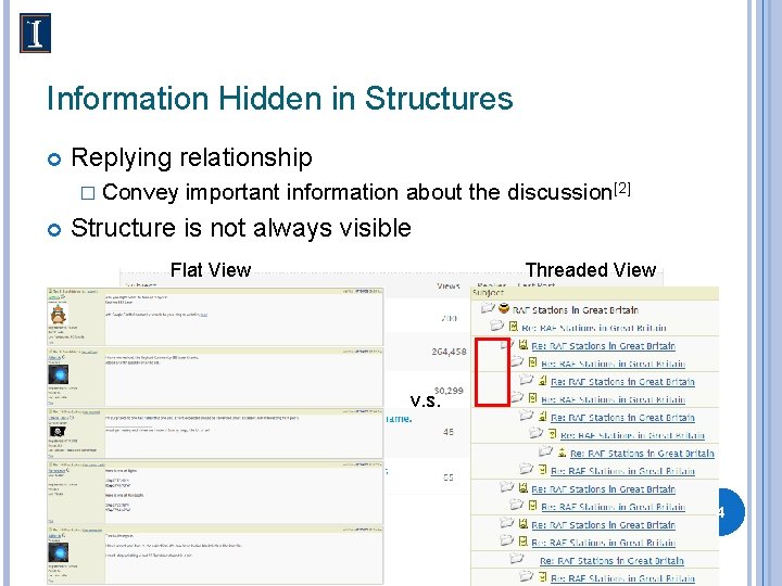 Information Hidden in Structures Replying relationship � Convey important information about the discussion[2] Structure