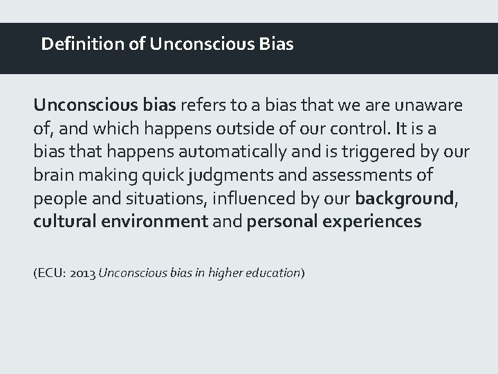 Definition of Unconscious Bias Unconscious bias refers to a bias that we are unaware