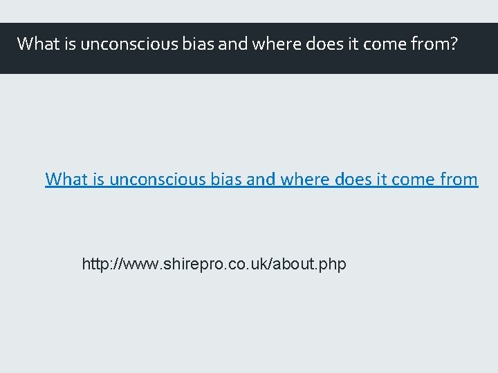 What is unconscious bias and where does it come from? What is unconscious bias