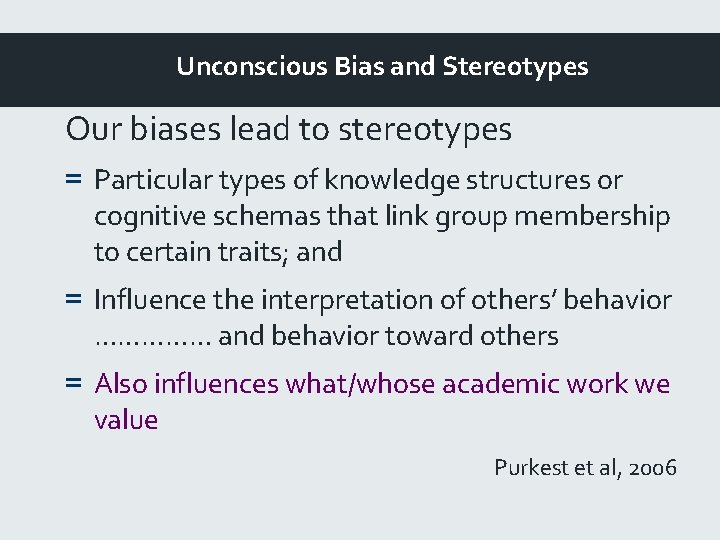 Unconscious Bias and Stereotypes Our biases lead to stereotypes = Particular types of knowledge