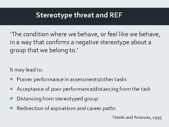 Stereotype threat and REF ‘The condition where we behave, or feel like we behave,