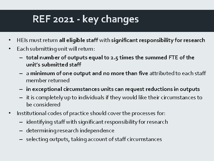 REF 2021 - key changes • HEIs must return all eligible staff with significant