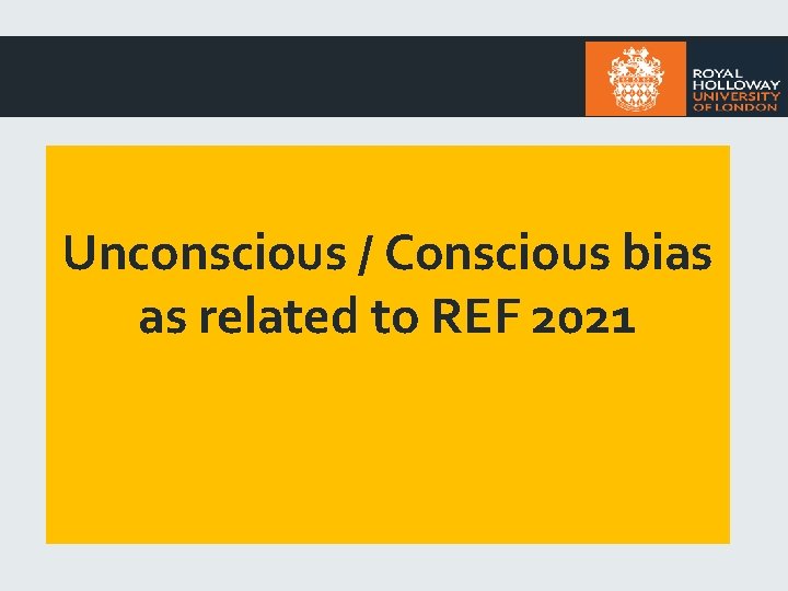 Unconscious / Conscious bias as related to REF 2021 