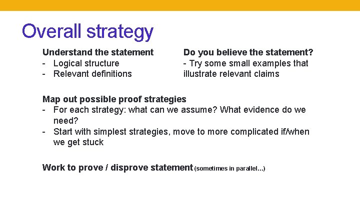 Overall strategy Understand the statement - Logical structure - Relevant definitions Do you believe