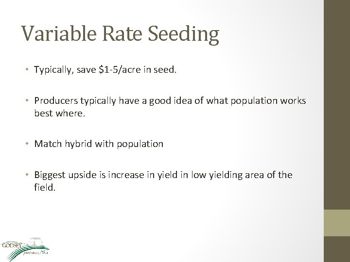 Variable Rate Seeding • Typically, save $1 -5/acre in seed. • Producers typically have