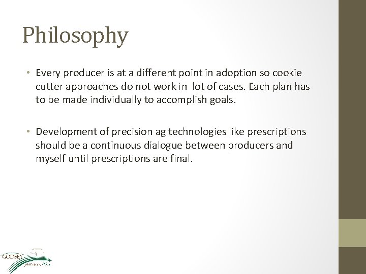 Philosophy • Every producer is at a different point in adoption so cookie cutter