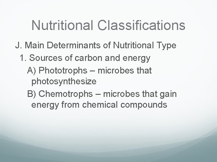 Nutritional Classifications J. Main Determinants of Nutritional Type 1. Sources of carbon and energy
