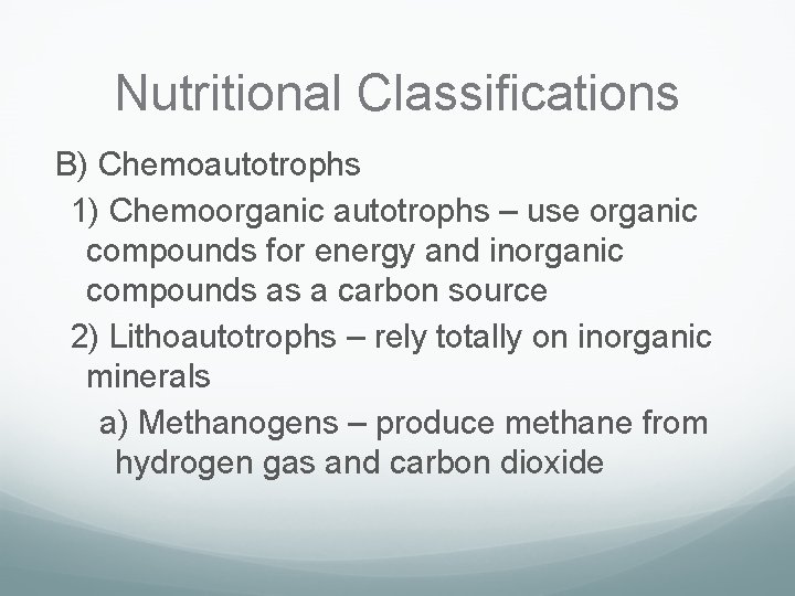 Nutritional Classifications B) Chemoautotrophs 1) Chemoorganic autotrophs – use organic compounds for energy and