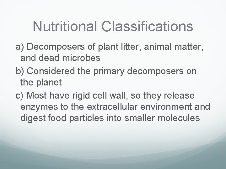 Nutritional Classifications a) Decomposers of plant litter, animal matter, and dead microbes b) Considered