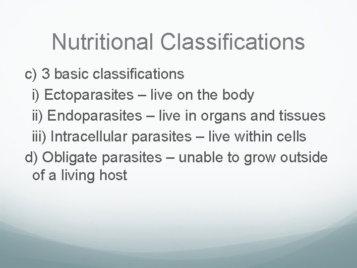 Nutritional Classifications c) 3 basic classifications i) Ectoparasites – live on the body ii)