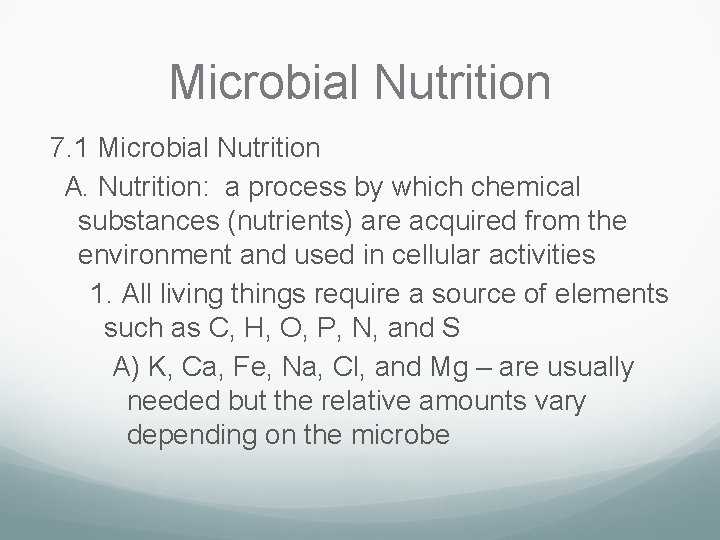 Microbial Nutrition 7. 1 Microbial Nutrition A. Nutrition: a process by which chemical substances