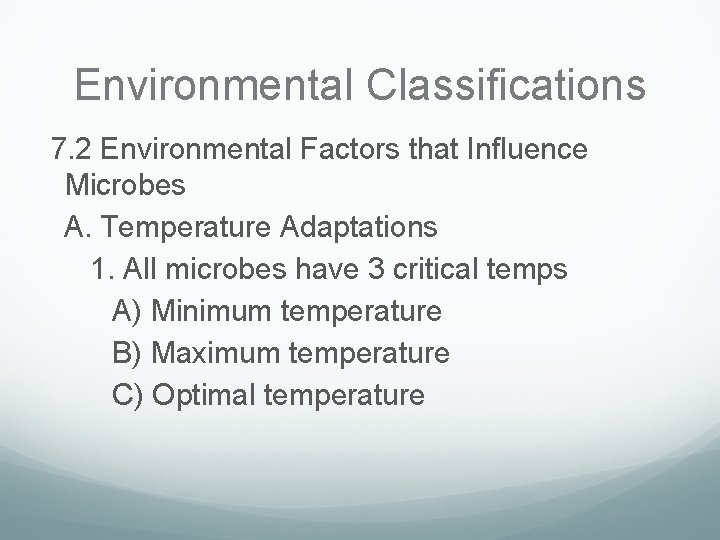 Environmental Classifications 7. 2 Environmental Factors that Influence Microbes A. Temperature Adaptations 1. All