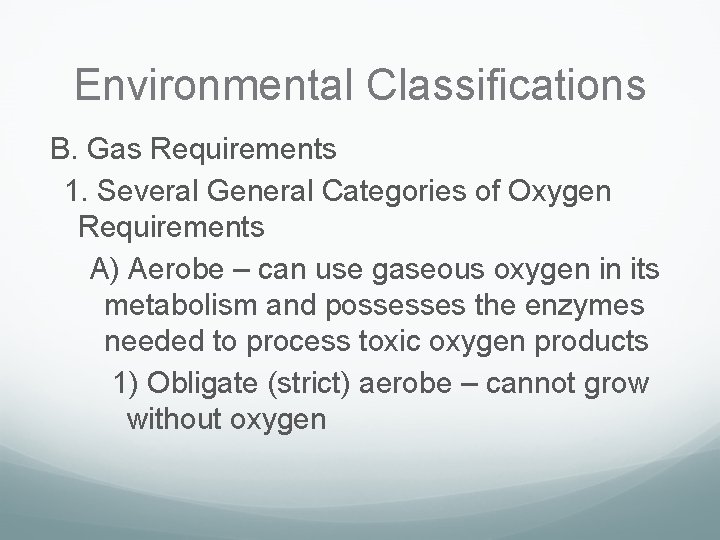 Environmental Classifications B. Gas Requirements 1. Several General Categories of Oxygen Requirements A) Aerobe