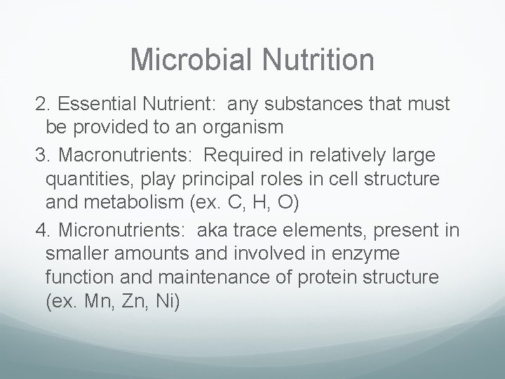 Microbial Nutrition 2. Essential Nutrient: any substances that must be provided to an organism