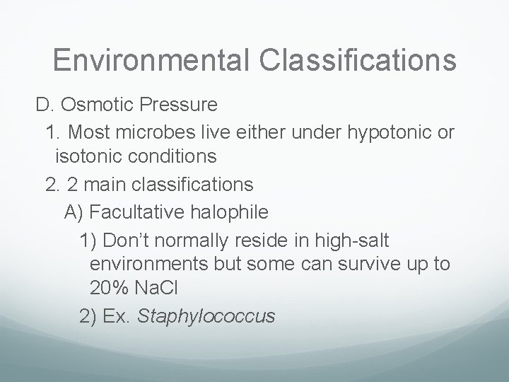Environmental Classifications D. Osmotic Pressure 1. Most microbes live either under hypotonic or isotonic