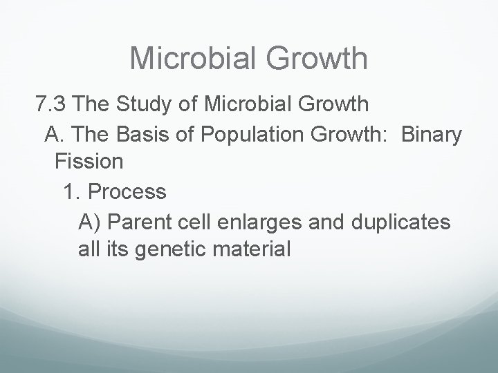 Microbial Growth 7. 3 The Study of Microbial Growth A. The Basis of Population