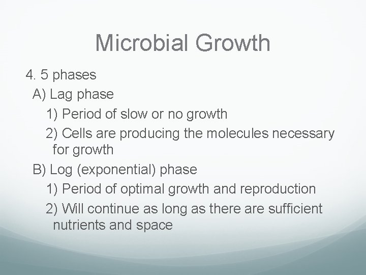 Microbial Growth 4. 5 phases A) Lag phase 1) Period of slow or no