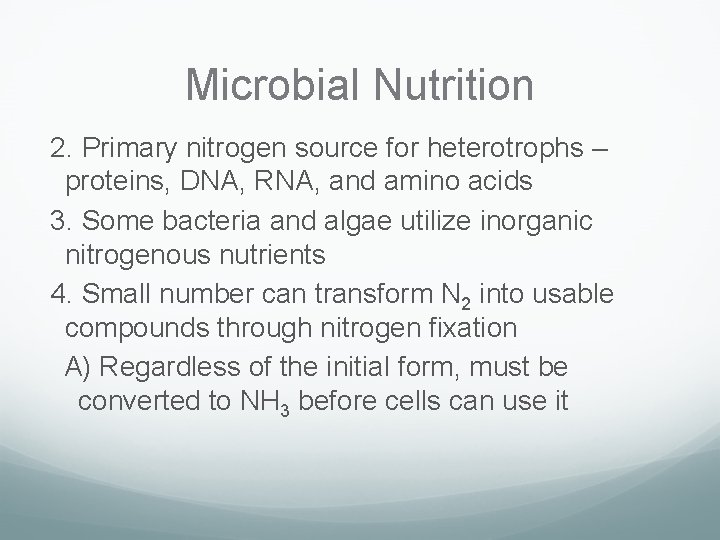 Microbial Nutrition 2. Primary nitrogen source for heterotrophs – proteins, DNA, RNA, and amino