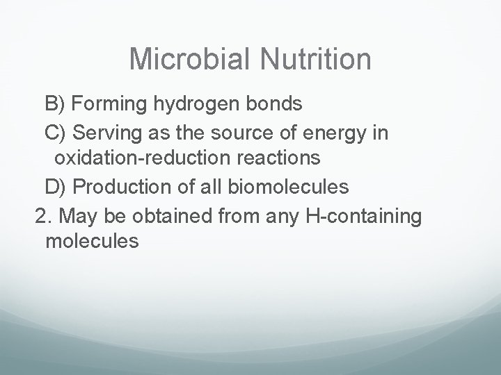 Microbial Nutrition B) Forming hydrogen bonds C) Serving as the source of energy in