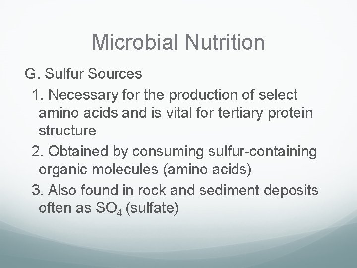 Microbial Nutrition G. Sulfur Sources 1. Necessary for the production of select amino acids