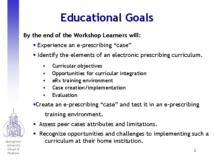 Educational Goals By the end of the Workshop Learners will: § Experience an e-prescribing