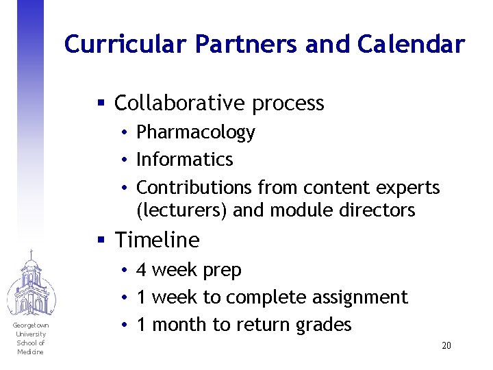 Curricular Partners and Calendar § Collaborative process • Pharmacology • Informatics • Contributions from