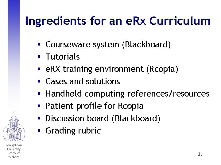 Ingredients for an e. Rx Curriculum § § § § Georgetown University School of