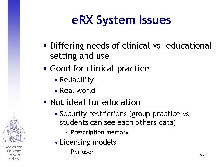 e. RX System Issues § Differing needs of clinical vs. educational setting and use