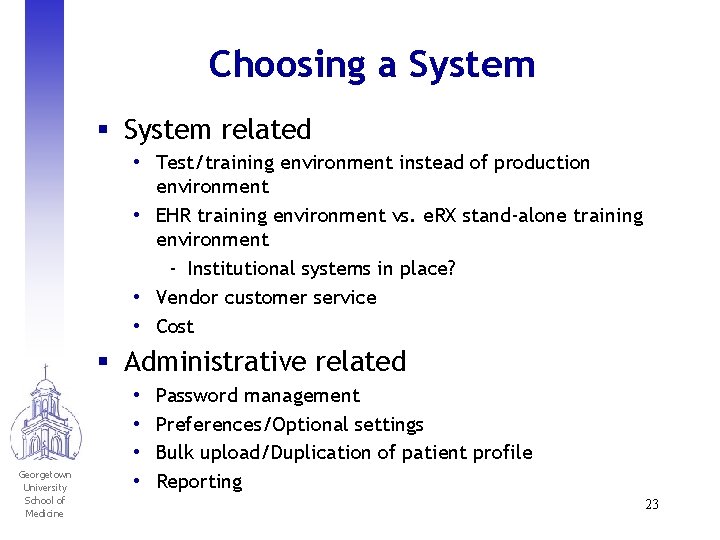 Choosing a System § System related • Test/training environment instead of production environment •