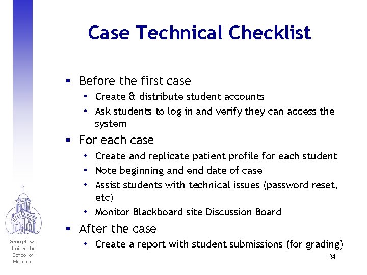 Case Technical Checklist § Before the first case • Create & distribute student accounts