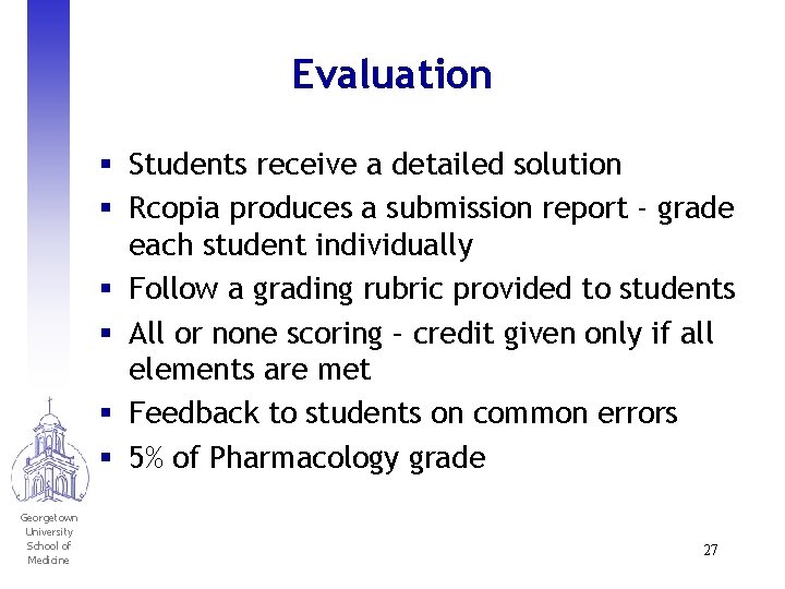 Evaluation § Students receive a detailed solution § Rcopia produces a submission report -