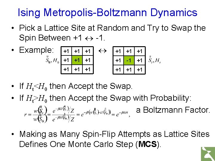 Ising Metropolis-Boltzmann Dynamics • Pick a Lattice Site at Random and Try to Swap Ising Metropolis-Boltzmann Dynamics • Pick a Lattice Site at Random and Try to Swap