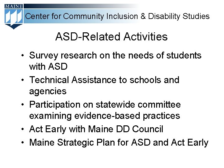 Center for Community Inclusion & Disability Studies ASD-Related Activities • Survey research on the