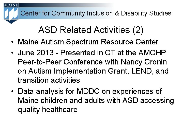 Center for Community Inclusion & Disability Studies ASD Related Activities (2) • Maine Autism